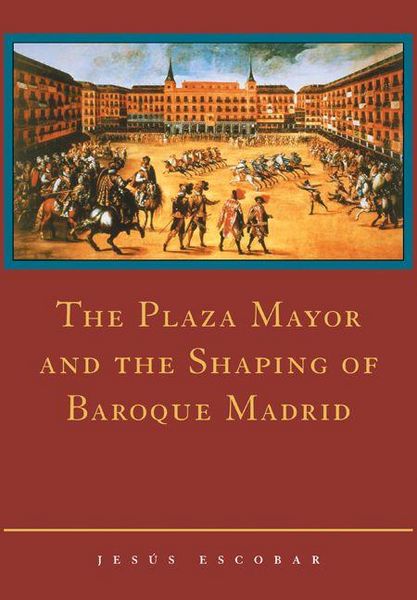 Produktbild: The Plaza Mayor and the Shaping of Baroque Madrid
