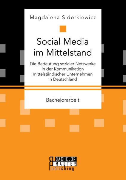 Produktbild: Social Media im Mittelstand: Die Bedeutung sozialer Netzwerke in der Kommunikation mittelst&auml;ndischer Unternehmen in Deutschland