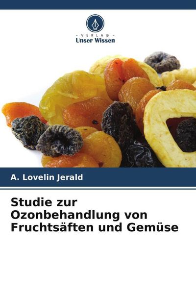 Produktbild: Jerald, A: Studie zur Ozonbehandlung von Fruchts&auml;ften und Ge