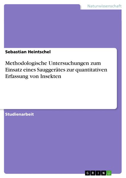 Produktbild: Methodologische Untersuchungen zum Einsatz eines Saugger&auml;tes zur quantitativen Erfassung von Insekten