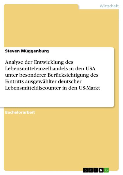 Produktbild: Analyse der Entwicklung des Lebensmitteleinzelhandels in den USA unter besonderer Ber&uuml;cksichtigung des Eintritts ausgew&auml;hlter deutscher Lebensmitteldi