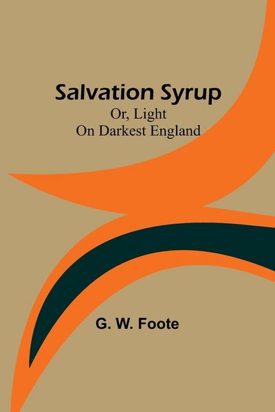 Produktbild: Salvation Syrup; Or, Light On Darkest England