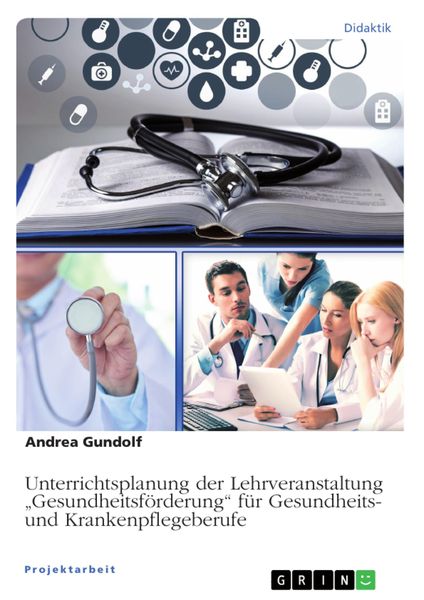 Produktbild: Unterrichtsplanung der Lehrveranstaltung "Gesundheitsförderung" für Gesundheits- und Krankenpflegeberufe