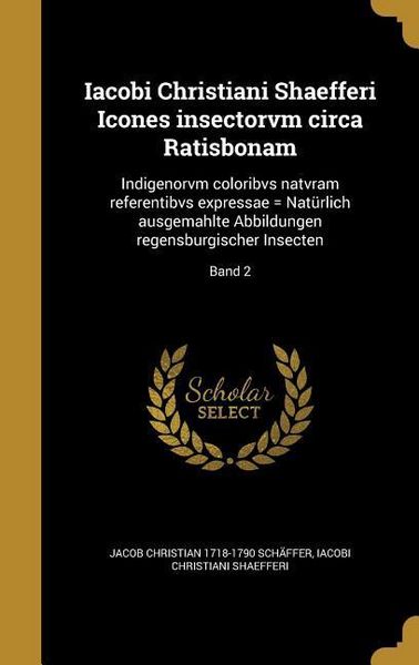 Produktbild: Iacobi Christiani Shaefferi Icones insectorvm circa Ratisbonam