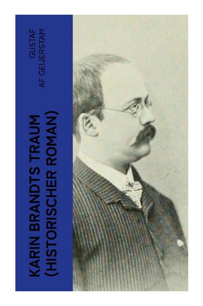 Karin Brandts Traum (Historischer Roman), Taschenbuch von Gustaf af Geijerstam, E-artnow, 9788027358908