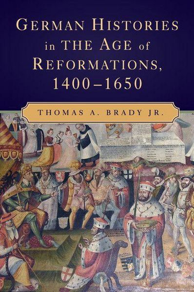 Produktbild: German Histories in the Age of Reformations, 1400-1650
