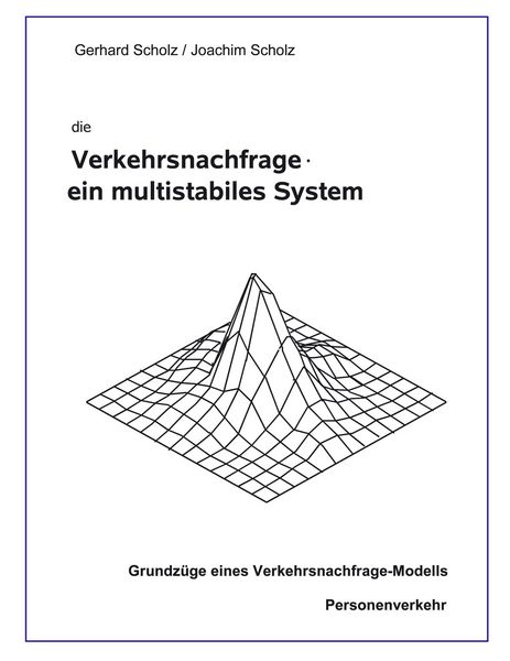 Die Verkehrsnachfrage - ein multistabiles System, Taschenbuch von Gerhard Scholz , Joachim Scholz, BoD – Books on Demand, 9783833417252