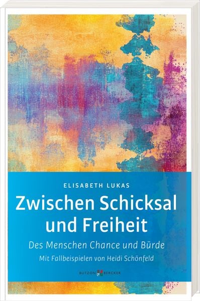 Zwischen Schicksal und Freiheit, Taschenbuch von Elisabeth Lukas, Butzon & Bercker, 978-3-7666-3838-0