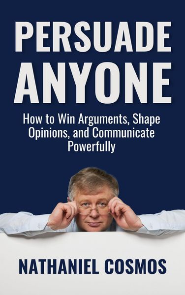Produktbild: Persuade Anyone: How to Win Arguments, Shape Opinions, and Communicate Powerfully