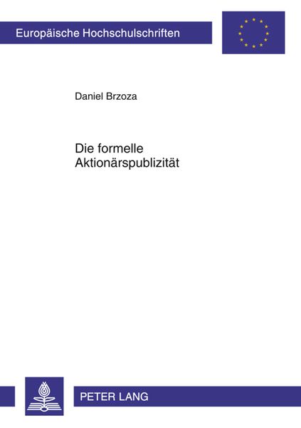Die formelle Aktionaerspublizitaet, Taschenbuch von Daniel Brzoza, Peter Lang GmbH, Internationaler Verlag der Wissenschaften, 9783631631027