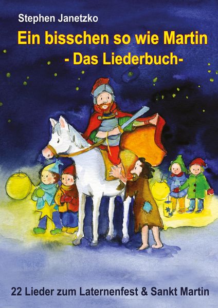 Produktbild: Ein bisschen so wie Martin - 22 Lieder zum Laternenfest und Sankt Martin