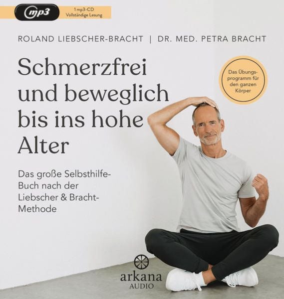 Schmerzfrei und beweglich bis ins hohe Alter - Petra Bracht , Roland Liebscher-Bracht, Audio, 9783442347629