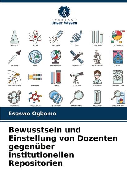 Produktbild: Bewusstsein und Einstellung von Dozenten gegen&uuml;ber institutionellen Repositorien