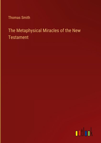 Produktbild: The Metaphysical Miracles of the New Testament