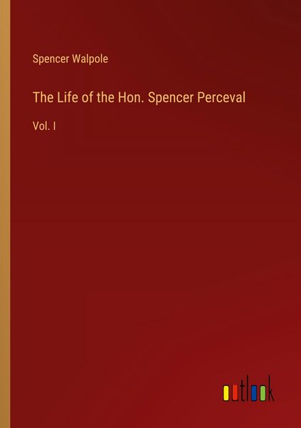 Produktbild: The Life of the Hon. Spencer Perceval
