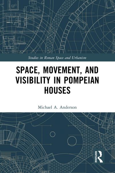Produktbild: Space, Movement, and Visibility in Pompeian Houses
