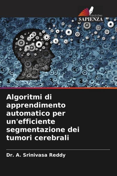 Produktbild: Algoritmi di apprendimento automatico per un'efficiente segmentazione dei tumori cerebrali