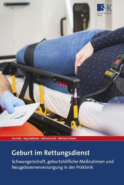 Geburt im Rettungsdienst, Taschenbuch von Eva Fella,Jörg Holländer,Katharina Ruf,Michael Schwab, Stumpf + Kossendey, 978-3-96461-074-4