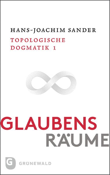Glaubensräume - Topologische Dogmatik Band I/1, Taschenbuch von Hans-Joachim Sander, Matthias-Grünewald, 978-3-7867-3021-7