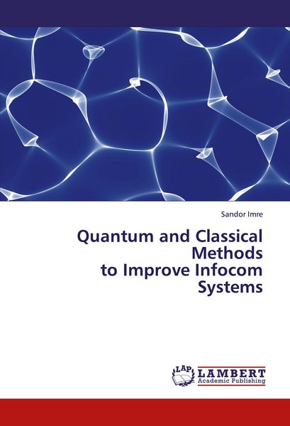 Produktbild: Quantum and Classical Methods to Improve Infocom Systems
