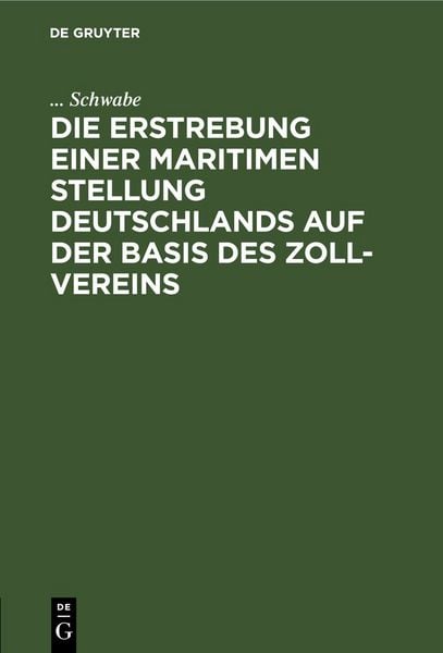 Produktbild: Die Erstrebung einer maritimen Stellung Deutschlands auf der Basis des Zoll-Vereins
