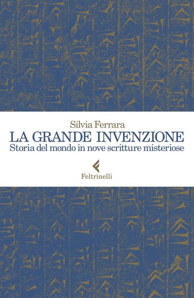 Produktbild: La grande invenzione. Storia del mondo in nove scritture misteriose