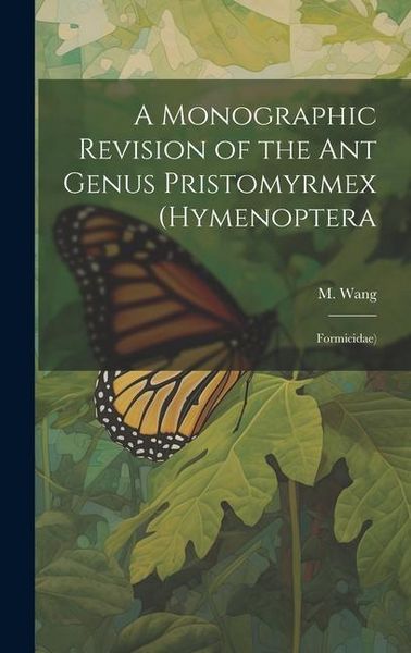 Produktbild: A Monographic Revision of the ant Genus Pristomyrmex (Hymenoptera