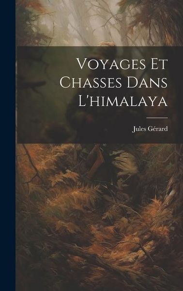 Produktbild: Voyages Et Chasses Dans L'himalaya
