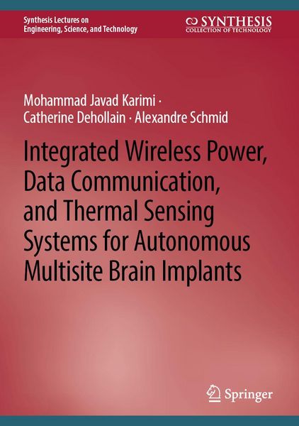 Produktbild: Integrated Wireless Power, Data Communication, and Thermal Sensing Systems for Autonomous Multisite Brain Implants