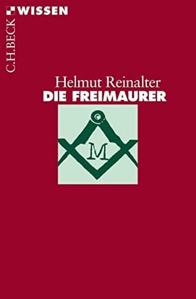 Die Freimaurer, Taschenbuch von Helmut Reinalter, C.H. Beck, 978-3-406-80830-2