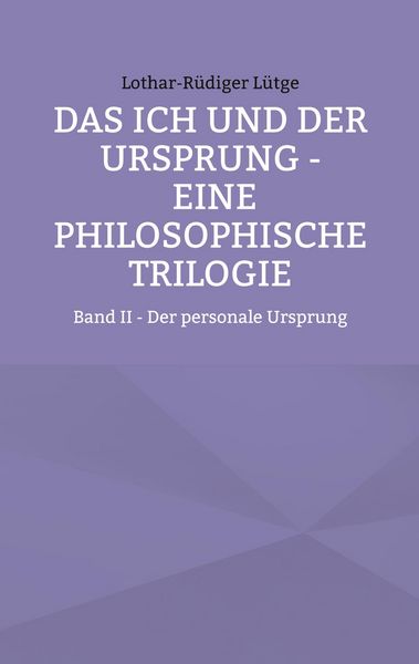 Produktbild: Das Ich und der Ursprung - Eine philosophische Trilogie