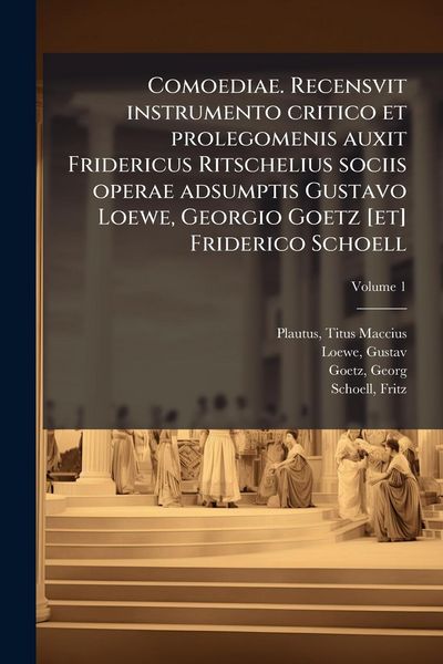 Produktbild: Comoediae. Recensvit instrumento critico et prolegomenis auxit Fridericus Ritschelius sociis operae adsumptis Gustavo Loewe, Georgio Goetz [et] Frider