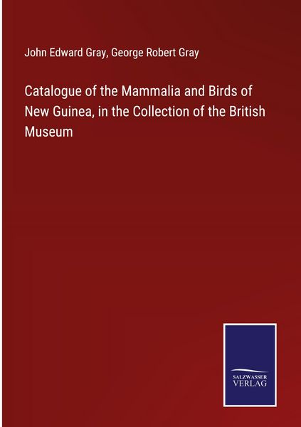 Produktbild: Catalogue of the Mammalia and Birds of New Guinea, in the Collection of the British Museum