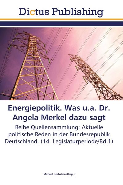 Produktbild: Energiepolitik. Was u.a. Dr. Angela Merkel dazu sagt