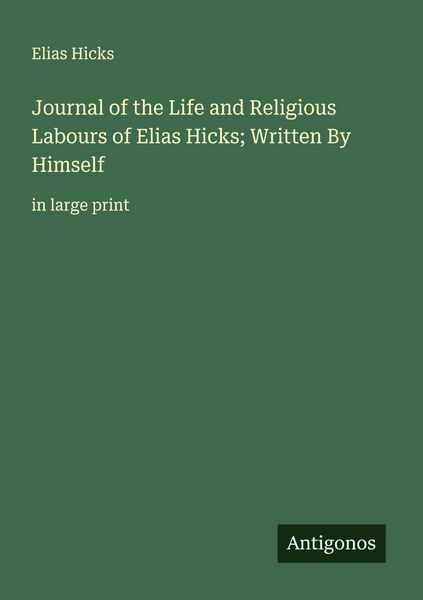 Produktbild: Journal of the Life and Religious Labours of Elias Hicks; Written By Himself