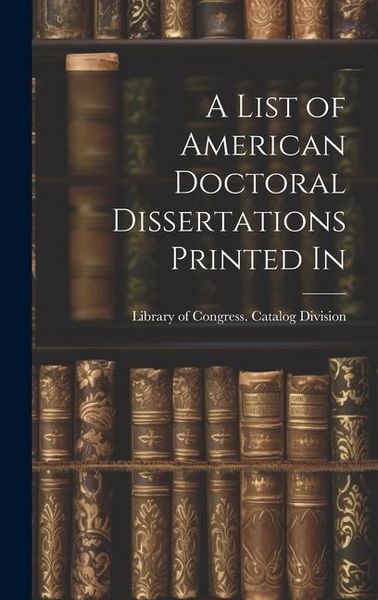 Produktbild: A List of American Doctoral Dissertations Printed In
