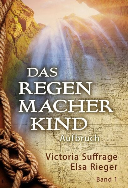 Das Regenmacherkind, Gebundene Ausgabe von Victoria Suffrage,Elsa Rieger, Tredition, 978-3-7482-6339-5