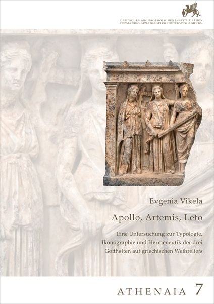 Produktbild: Apollon, Artemis, Leto. Eine Untersuchung zur Typologie, Ikonographie und Hermeneutik der drei Gottheiten auf griechischen Weihreliefs