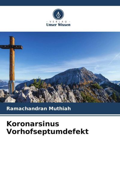 Koronarsinus Vorhofseptumdefekt, Taschenbuch von Ramachandran Muthiah, Verlag Unser Wissen, 9786205184547
