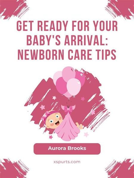 Produktbild: Get Ready for Your Baby's Arrival- Newborn Care Tips