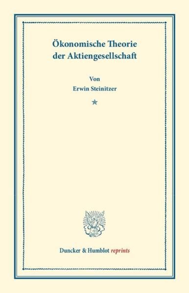 Ökonomische Theorie der Aktiengesellschaft., Taschenbuch von Erwin Steinitzer, Duncker & Humblot, 9783428170159