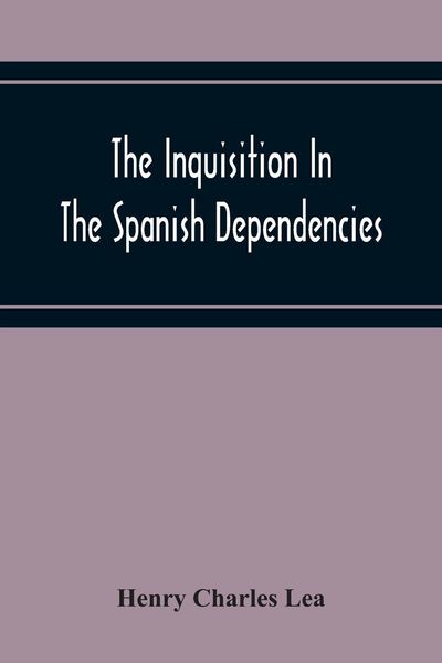 Produktbild: The Inquisition In The Spanish Dependencies