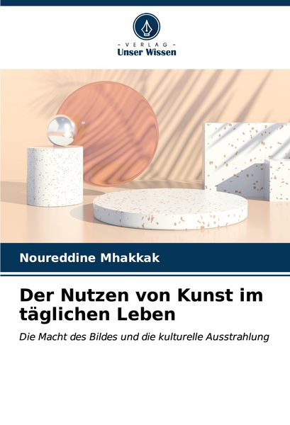 Produktbild: Der Nutzen von Kunst im t&auml;glichen Leben