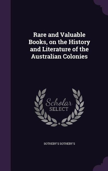 Produktbild: Rare and Valuable Books, on the History and Literature of the Australian Colonies