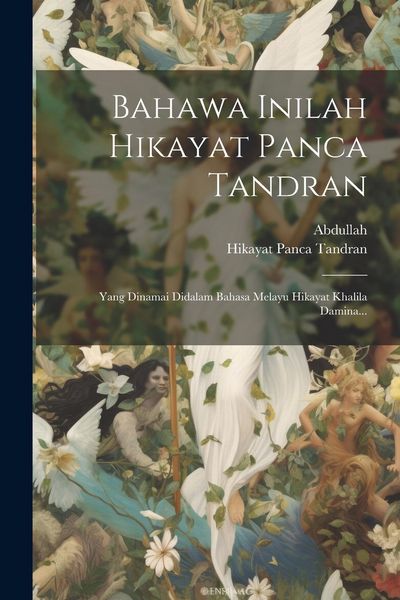 Produktbild: Bahawa Inilah Hikayat Panca Tandran: Yang Dinamai Didalam Bahasa Melayu Hikayat Khalila Damina...