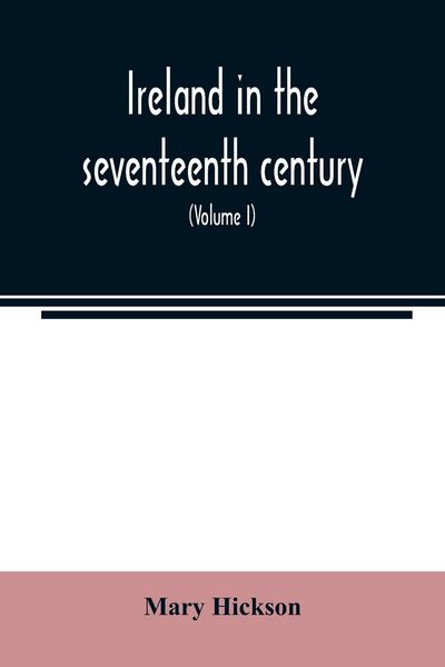 Produktbild: Ireland in the seventeenth century, or, The Irish massacres of 1641-2