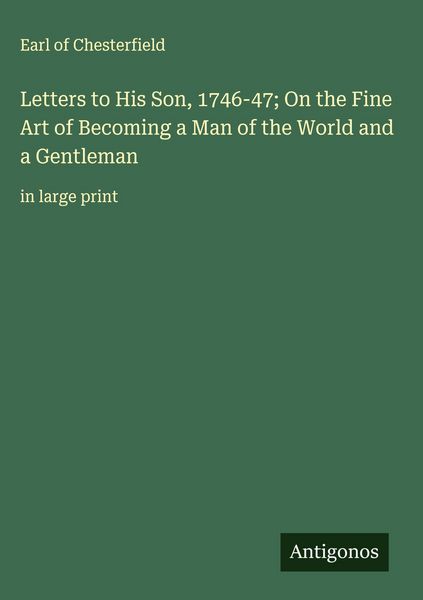Produktbild: Letters to His Son, 1746-47; On the Fine Art of Becoming a Man of the World and a Gentleman