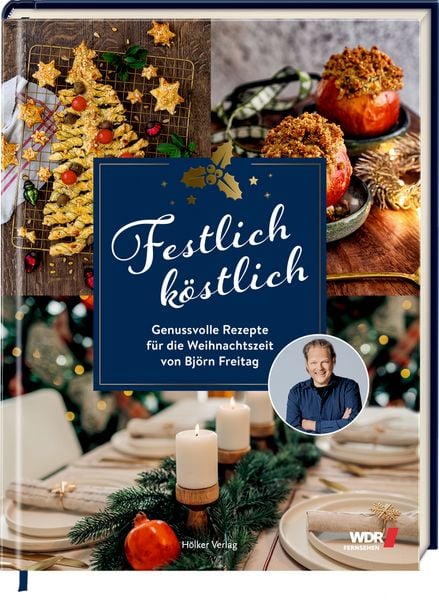 Festlich köstlich (WDR), Gebundene Ausgabe von Björn Freitag, Hölker Verlag, 978-3-7567-1071-3