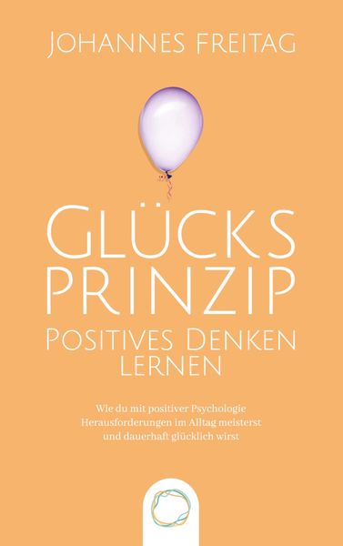 Produktbild: Gl&uuml;cksprinzip - Positives Denken lernen