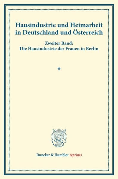 Hausindustrie und Heimarbeit in Deutschland und Österreich., Taschenbuch von , Duncker & Humblot, 9783428173327